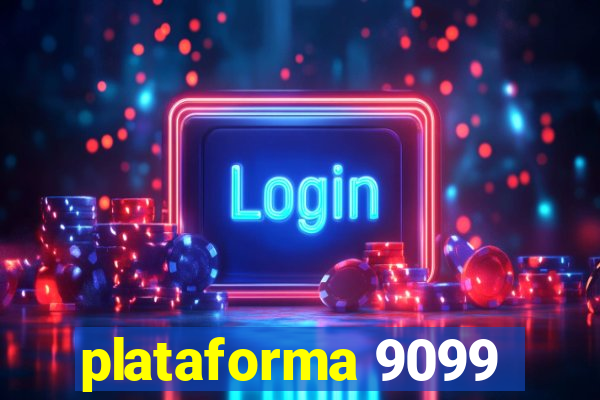 plataforma 9099